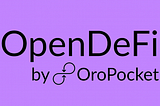 The Purpose and Visions of OpenDefi by Oropocket