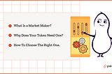 What is a Market Maker & how to get the right one for your project?