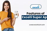 Features of the Excelli Super App