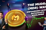 The MUDRA (MDR) Way: Empowering Crypto Enthusiasts Worldwide