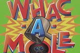Love and Whac-A-Mole