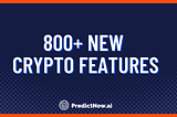 800+ New Crypto Features