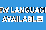 New languages available!