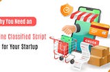 Why You Need an Online Classified Script for Your Startup