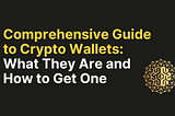 Comprehensive Guide to Crypto Wallets: What They Are and How to Get One