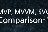Android 아키텍처 비교–MVP, MVVM, SVC–1