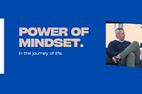 The Transformative Power of Mindset