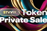 $TVVIX Token Private Sale