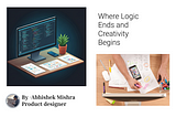 Where Logic Ends and Creativity Begins By Abhishek Mishra