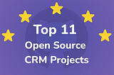 ⭐️ Top 11 Open-source CRM Projects with the Most GitHub Stars