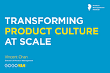 Transforming Product Culture at Scale