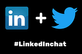 Experiencing a different side of Twitter #LinkedInChat