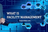 What Is Facilities Management?