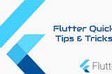 Flutter Tips & Trick.
