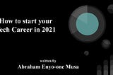 How to start your tech career in 2021