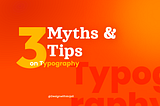 3 Myths & Tips on Typography that you must know