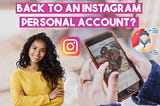 Unveiling Instagram’s Account Types: A Guide to Switching Back to Personal