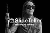 Slide Teller logo in the center of the screen behind is a visually impaired woman sitting and holding a white cane, wearing shades and EarPods.