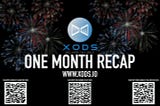 A recap into the first month of XODS Token and the Grassroots Ecosystem being crafted around it.