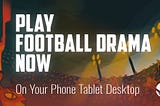 Football Drama Is Live