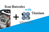 Scan Barcodes with Titanium.