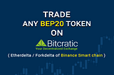 Trade any BEP20 Token on Bitcratic