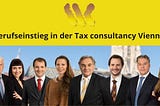 Berufseinstieg in der Tax consultancy Vienna.