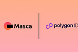 Masca integrates with Polygon ID to enhance privacy and security of user’s identity