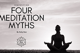 Demystifying Four Meditation Myths