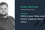 PSD2 is here, what now? Nordic implementation status