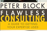 Download_[P.d.f]^^ Flawless Consulting A Guide to Getting Your Expertise Used full_pages