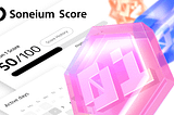 Introducing Soneium Score: Turn Your Onchain Actions into Lasting Contributions