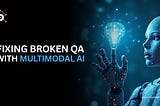 Why Your Manufacturing QA Is Broken and How Multimodal AI Fixes It ?