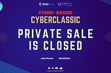 Cyberclassic.io Private Sale CLOSED