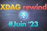 🇫🇷XDAG rewind #Juin ’23