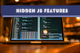 JavaScript Features That Most Developers Don’t Know