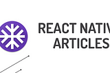 React Native Articles August 20 — August 26