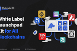 Chainmaker: White Label Launchpad Kit for All Blockchains