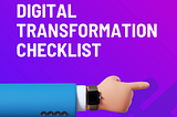 Navigating the Digital Transformation Journey: A Comprehensive Checklist