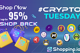 Shop, Save & Earn: It’s CryptoTuesday at Shopping.io!