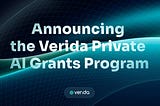 Announcing the Verida Private AI Grants Program!