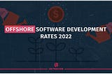Offshore Software Development Rates