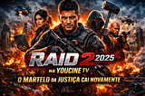 Raid 2 2025 na Youcine TV: O Martelo da Justiça Cai Novamente