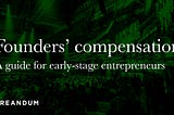 Europe’s most significant early-stage founders’ compensation report