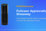 Enter the @AWSstartups Follower Appreciation Giveaway, Week 4