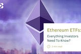 Ethereum ETFs: Everything Investors Need To Know