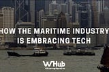 How the Maritime Industry is Embracing Tech