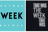 Introducing: That was the week that was