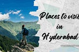 Popular Places To Visit In Hyderabad