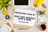 Protecting your IP: Why you should give a DAM